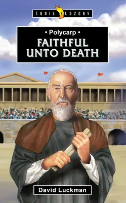 Policarpo Fiel hasta la muerte - Polycarp: Faithful Unto Death