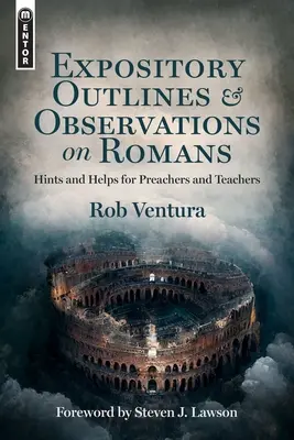 Esbozos expositivos y observaciones sobre Romanos: La vida de los hombres en el siglo XXI - Expository Outlines and Observations on Romans: Hints and Helps for Preachers and Teachers