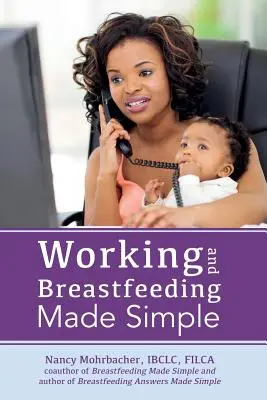 Trabajar y dar el pecho es muy sencillo - Working and Breastfeeding Made Simple