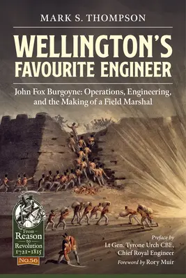 El ingeniero favorito de Wellington: John Fox Burgoyne: Operaciones, ingeniería y la formación de un mariscal de campo - Wellington's Favourite Engineer: John Fox Burgoyne: Operations, Engineering, and the Making of a Field Marshal