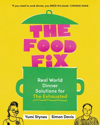 The Food Fix: Soluciones reales para las cenas de los agotados - ¡104 recetas fabulosas! - The Food Fix: Real World Dinner Solutions for the Exhausted - 104 Freakin' Fabulous Recipes!