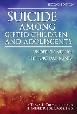 El suicidio entre niños y adolescentes superdotados: Comprender la mente suicida - Suicide Among Gifted Children and Adolescents: Understanding the Suicidal Mind