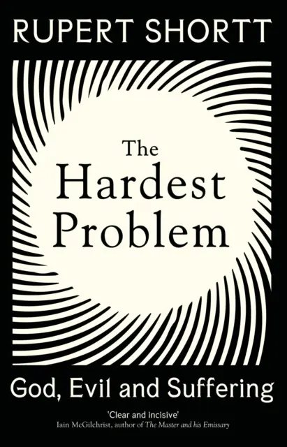 El problema más difícil: Dios, el mal y el sufrimiento - The Hardest Problem: God, Evil and Suffering