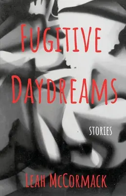 Sueños fugitivos - Fugitive Daydreams