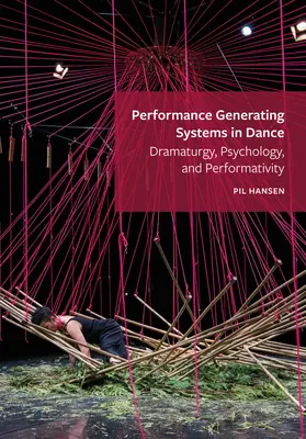 Sistemas generadores de rendimiento en la danza: Dramaturgia, psicología y performatividad - Performance Generating Systems in Dance: Dramaturgy, Psychology, and Performativity