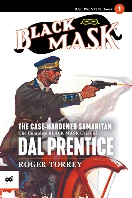 El samaritano curtido en casos: Los Casos Completos de Dal Prentice, Volumen 1 - The Case-Hardened Samaritan: The Complete Black Mask Cases of Dal Prentice, Volume 1