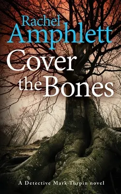 Cubrir los huesos: Un asesinato misterioso del detective Mark Turpin - Cover the Bones: A Detective Mark Turpin murder mystery