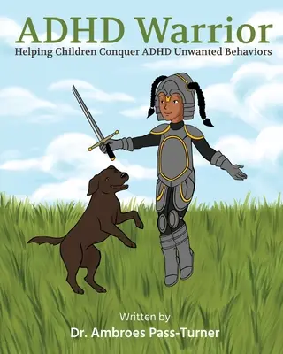 ADHD Warrior: Cómo ayudar a los niños a conquistar los comportamientos no deseados del TDAH - ADHD Warrior: Helping Children Conquer ADHD Unwanted Behaviors