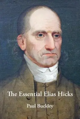 Lo esencial de Elías Hicks - The Essential Elias Hicks