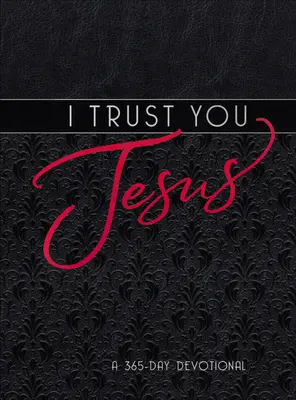 Confío en ti Jesús: Un devocional de 365 días - I Trust You Jesus: A 365-Day Devotional