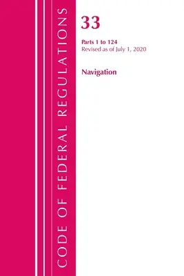 Code of Federal Regulations, Title 33 Navigation and Navigable Waters 1-124, Revisado a partir del 1 de julio de 2020 (Oficina del Registro Federal (U S )) - Code of Federal Regulations, Title 33 Navigation and Navigable Waters 1-124, Revised as of July 1, 2020 (Office of the Federal Register (U S ))