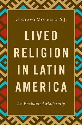 Religión vivida en América Latina - Una modernidad encantada - Lived Religion in Latin America - An Enchanted Modernity