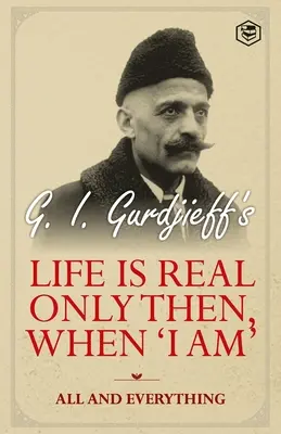 La Vida es Real Sólo Entonces, Cuando «Yo Soy»: Todo y Todo: Todo y Todo - Life is Real Only Then, When 'I Am': All and Everything: All and Everything