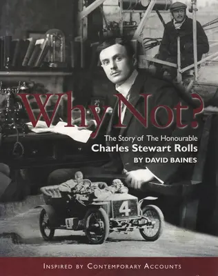 ¿Por qué no? La historia del honorable Charles Stuart Rolls Volumen 1 - Why Not?: The Story of the Honourable Charles Stuart Rolls Volume 1