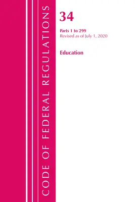 Code of Federal Regulations, Title 34 Education 1-299, Revisado a partir del 1 de julio de 2020 (Oficina del Registro Federal (U S )) - Code of Federal Regulations, Title 34 Education 1-299, Revised as of July 1, 2020 (Office of the Federal Register (U S ))