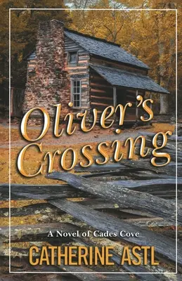 Oliver's Crossing: Una novela de Cades Cove - Oliver's Crossing: A Novel of Cades Cove