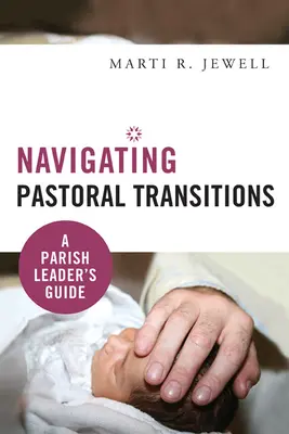 Transiciones pastorales: Guía del líder parroquial - Navigating Pastoral Transitions: A Parish Leader's Guide