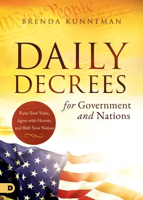 Decretos Diarios para el Gobierno y las Naciones: Alza tu voz, ponte de acuerdo con el cielo y cambia tu nación - Daily Decrees for Government and Nations: Raise Your Voice, Agree with Heaven, and Shift Your Nation