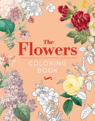 El Libro de Flores para Colorear: Edición de regalo de tapa dura - The Flowers Coloring Book: Hardback Gift Edition