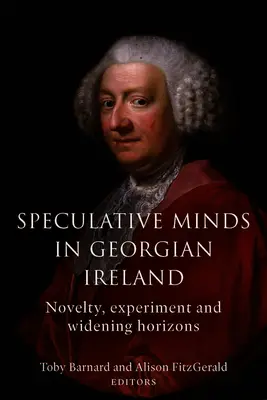 Mentes especulativas en la Irlanda georgiana: Novedad, experimentación y ampliación de horizontes - Speculative Minds in Georgian Ireland: Novelty, Experiment and Widening Horizons