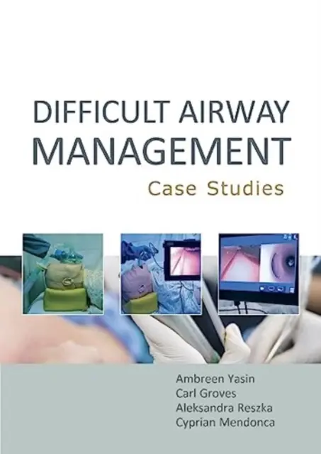 Manejo de la vía aérea difícil: Casos prácticos (Yasin Ambreen MBBS BSc (Hons)) - Difficult Airway Management: Case Studies (Yasin Ambreen MBBS BSc (Hons))