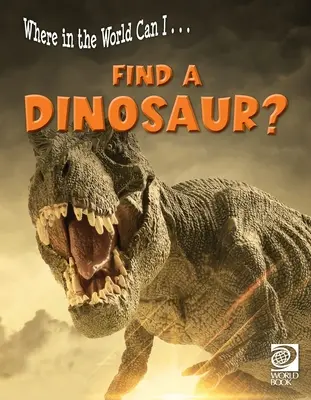 ¿En qué parte del mundo puedo... ¿Encontrar un dinosaurio? - Where in the World Can I ... Find a Dinosaur?