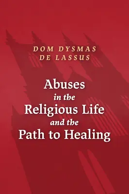 Los abusos en la vida religiosa y el camino hacia la curación - Abuses in the Religious Life and the Path to Healing