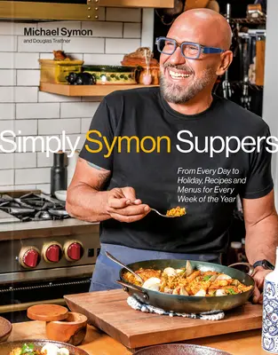 Simply Symon Suppers: Recetas y menús para cada semana del año: Un libro de cocina - Simply Symon Suppers: Recipes and Menus for Every Week of the Year: A Cookbook