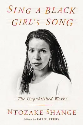 Sing a Black Girl's Song: La obra inédita de Ntozake Shange - Sing a Black Girl's Song: The Unpublished Work of Ntozake Shange