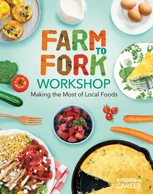 Taller de la Granja al Tenedor: Aprovechando al Máximo los Alimentos Locales: Taller de la Granja al Tenedor: Aprovechar al máximo los alimentos locales - Farm to Fork Workshop: Making the Most of Local Foods: Farm to Fork Workshop: Making the Most of Local Foods