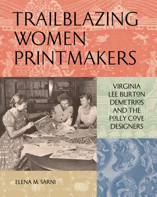 Mujeres pioneras del grabado: Virginia Lee Burton Demetrios y las diseñadoras de Folly Cove - Trailblazing Women Printmakers: Virginia Lee Burton Demetrios and the Folly Cove Designers