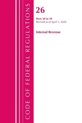 Code of Federal Regulations, Title 26 Internal Revenue 30-39, Revisado a partir del 1 de abril de 2020 (Oficina del Registro Federal (U S )) - Code of Federal Regulations, Title 26 Internal Revenue 30-39, Revised as of April 1, 2020 (Office of the Federal Register (U S ))