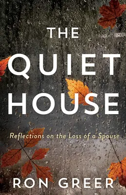 La casa silenciosa: Reflexiones sobre la pérdida del cónyuge - The Quiet House: Reflections on the Loss of a Spouse