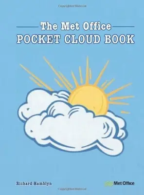 The Pocket Cloud Book - Edición actualizada: Cómo entender el cielo en asociación con la Met Office - The Pocket Cloud Book Updated Edition: How to Understand the Skies in Association with the Met Office