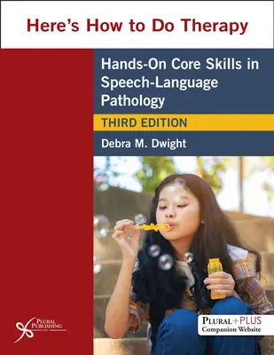 Así se hace terapia - Habilidades prácticas básicas en patología del habla y el lenguaje - Here's How to Do Therapy - Hands on Core Skills in Speech-Language Pathology