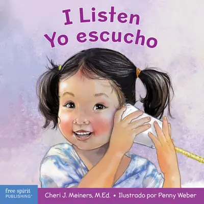 I Listen / Yo Escucho: A Book about Hearing, Understanding, and Connecting / Un Libro Sobre Cmo Escuchar, Comprender Y Conectarse Con Los De