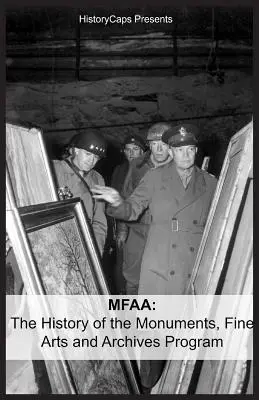 Mfaa: La historia del Programa de Monumentos, Bellas Artes y Archivos (también conocido como Monuments Men) - Mfaa: The History of the Monuments, Fine Arts and Archives Program (Also Known as Monuments Men)