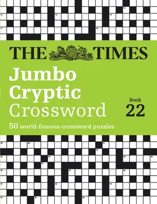 The Times Jumbo Cryptic Crossword Book 22: 50 Crucigramas de fama mundial - The Times Jumbo Cryptic Crossword Book 22: 50 World-Famous Crossword Puzzles