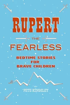 Rupert el intrépido: Cuentos para niños valientes - Rupert the Fearless: Bedtime Stories for Brave Children