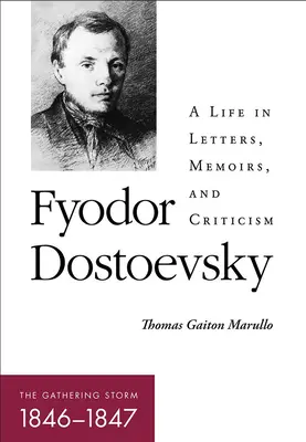 Fiódor Dostoievski--La tormenta que se avecina (1846-1847): Una vida en cartas, memorias y críticas - Fyodor Dostoevsky--The Gathering Storm (1846-1847): A Life in Letters, Memoirs, and Criticism