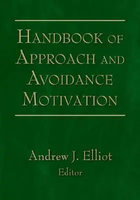 Handbook of Approach and Avoidance Motivation (Manual de motivación de aproximación y evitación) - Handbook of Approach and Avoidance Motivation