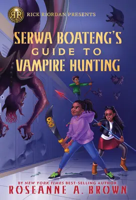 Rick Riordan Presenta: Guía de Serwa Boateng para la caza de vampiros - Rick Riordan Presents: Serwa Boateng's Guide to Vampire Hunting