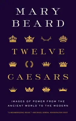 Doce Césares: Imágenes del poder desde la Antigüedad hasta nuestros días - Twelve Caesars: Images of Power from the Ancient World to the Modern