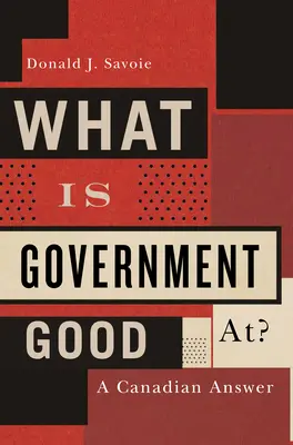 ¿Para qué sirve el gobierno? Una respuesta canadiense - What Is Government Good At? - A Canadian Answer