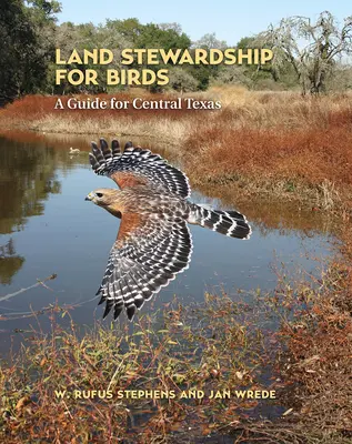 Land Stewardship for Birds: Guía para el centro de Texas - Land Stewardship for Birds: A Guide for Central Texas
