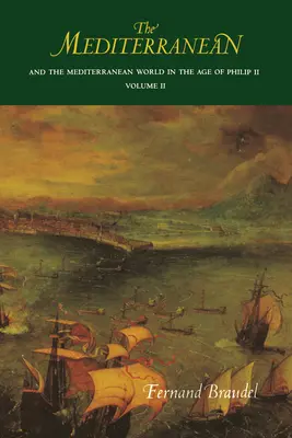 El Mediterráneo y el mundo mediterráneo en la época de Felipe II: Tomo II - The Mediterranean and the Mediterranean World in the Age of Philip II: Volume II