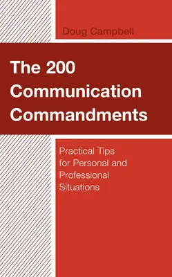 Los 200 mandamientos de la comunicación: Consejos prácticos para situaciones personales y profesionales - The 200 Communication Commandments: Practical Tips for Personal and Professional Situations