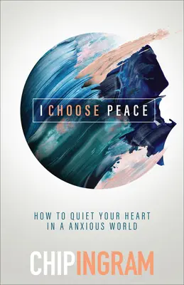 Elijo la paz: Cómo aquietar el corazón en un mundo ansioso - I Choose Peace: How to Quiet Your Heart in an Anxious World