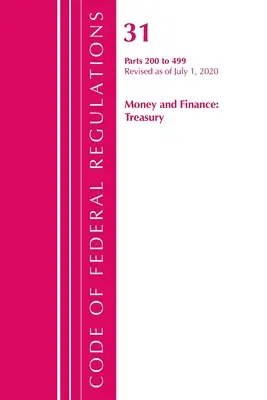 Code of Federal Regulations, Title 31 Money and Finance 200-499, Revisado a partir del 1 de julio de 2020 (Oficina del Registro Federal (U S )) - Code of Federal Regulations, Title 31 Money and Finance 200-499, Revised as of July 1, 2020 (Office of the Federal Register (U S ))