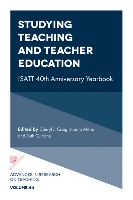 Estudiar la enseñanza y la formación del profesorado: Anuario del 40 aniversario de Isatt - Studying Teaching and Teacher Education: Isatt 40th Anniversary Yearbook